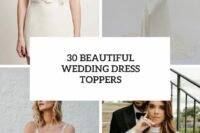 30 beautiful wedding dress toppers cover