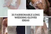 35 fashionable long wedding gloves ideas cover