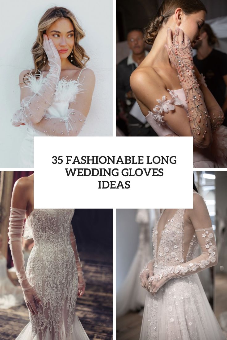 35 Fashionable Long Wedding Gloves Ideas