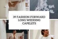 39 fashion-forward long wedding capelets cover