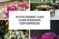 45 statement and lush wedding centerpieces cover