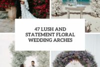 47 lush and statement floral wedding arches cover