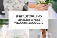 55 beautiful and timeless white wedding bouquets cover