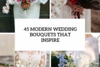 45 modern wedding bouquets that inspire cover