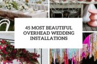 45 most beautiful overhead wedding installations cover