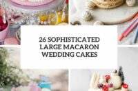 26 sophisticated large macaron wedding cakes cover