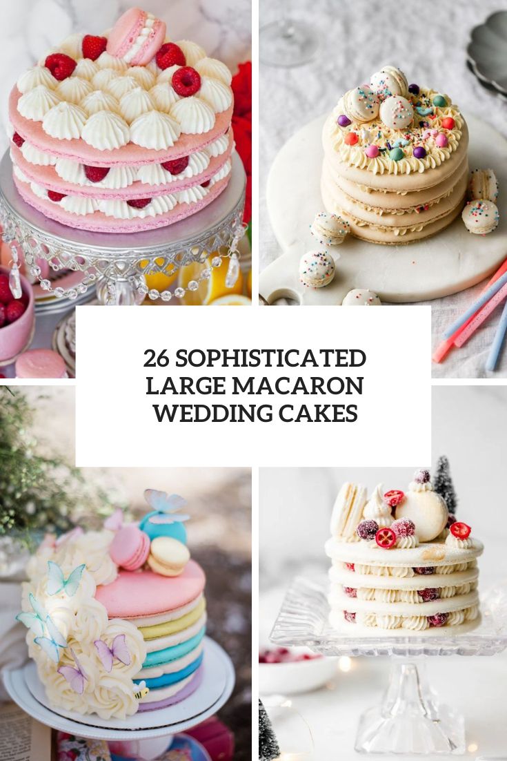 26 Sophisticated Large Macaron Wedding Cakes