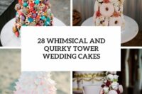 28 whimsical and quirky tower wedding cakes cover