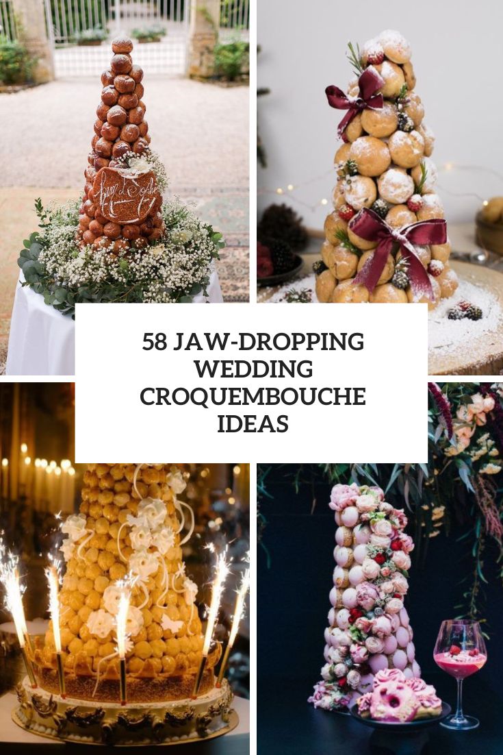 58 Jaw-Dropping Wedding Croquembouche Ideas