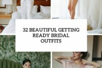 32 beautiful getting ready bridal outfits cover
