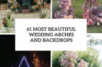 61 most beautiful wedding arches and backdrops cover