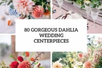 80 gorgeous dahlia wedding centerpieces cover