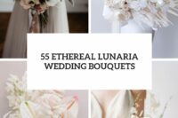 55 ethereal lunaria wedding bouquets cover