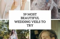 59 most beautiful wedding veils to try cover