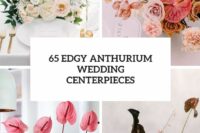 65 edgy anthurium wedding centerpieces cover