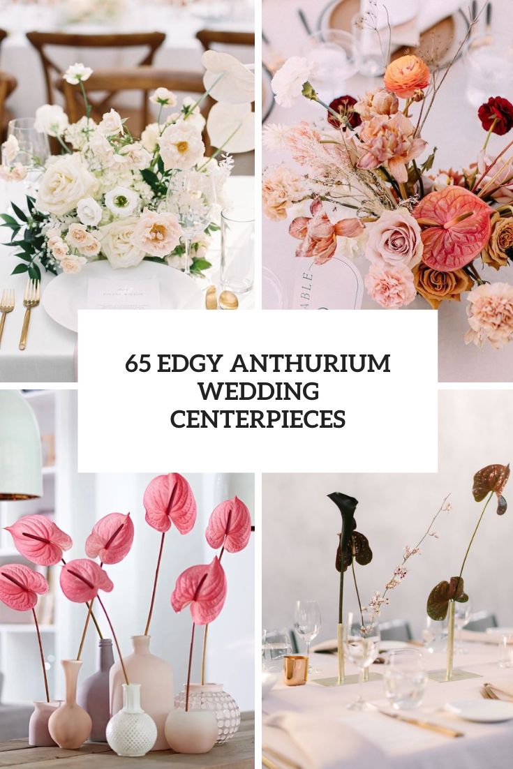 65 Edgy Anthurium Wedding Centerpieces