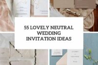 55 lovely neutral wedding invitation ideas cover