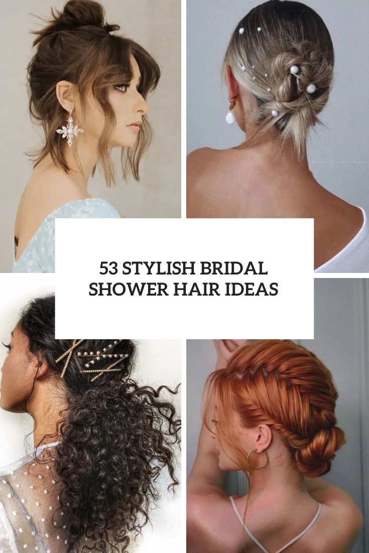 53 Stylish Bridal Shower Hair Ideas