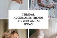 7 Bridal Accessories Trends For 2024 And 53 Ideas cover