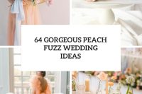 64 Gorgeous Peach Fuzz Wedding Ideas cover