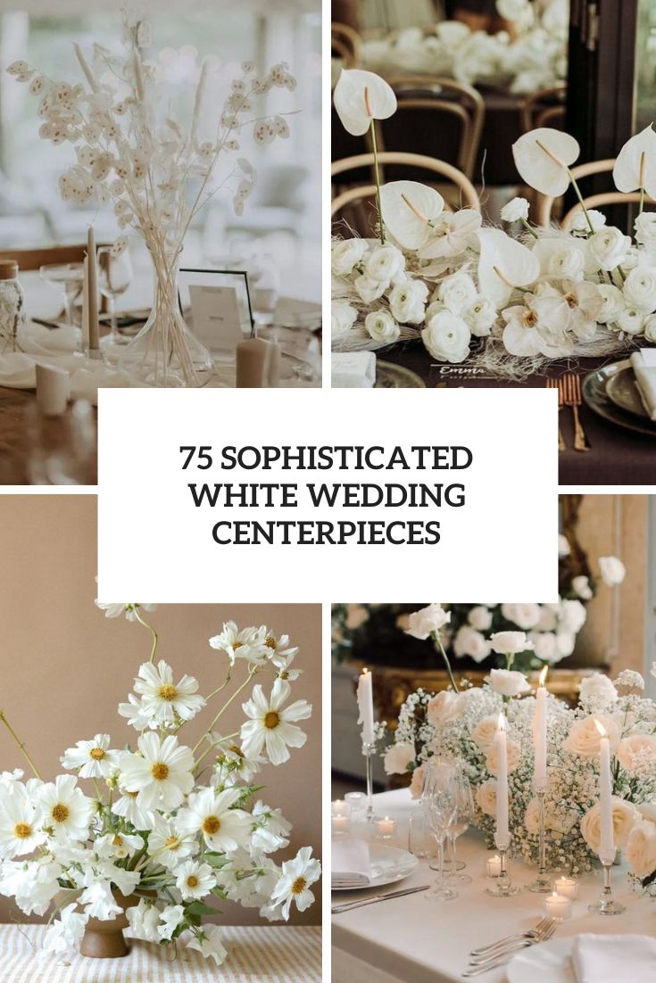 75 Sophisticated White Wedding Centerpieces