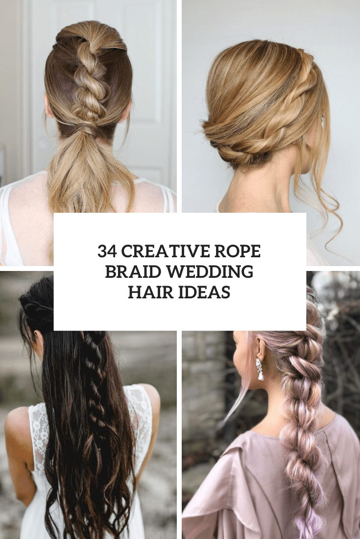 34 Creative Rope Braid Wedding Hair Ideas