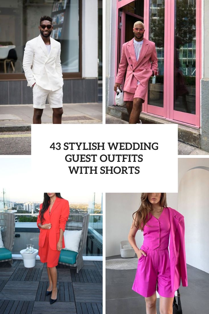 43 Stylish Wedding Guest Outfits With Shorts