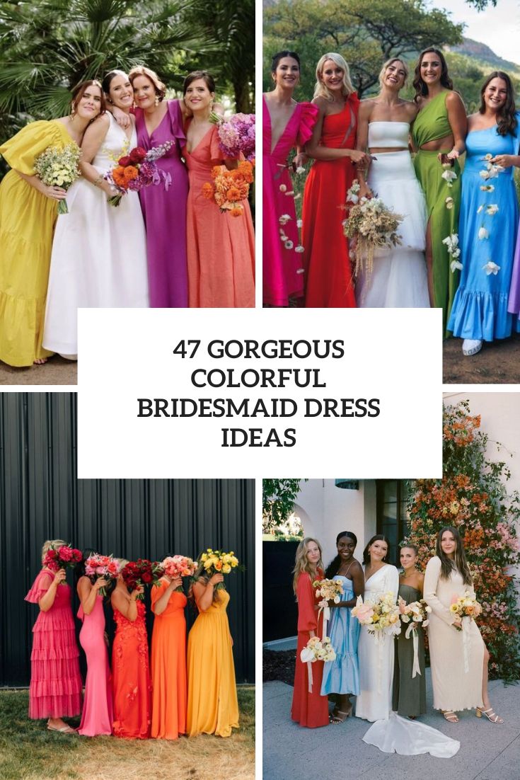 47 Gorgeous Colorful Bridesmaid Dress Ideas