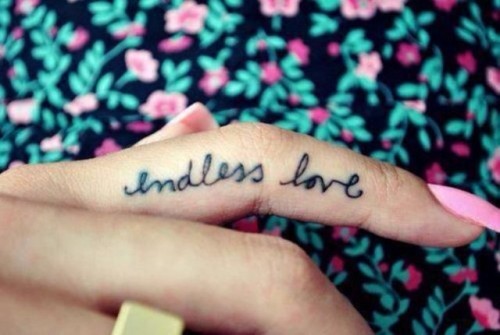 'Endless Love' tattooed on your ring finger is a smart idea as you will have a tattoo you want and it will be hidden any time you want