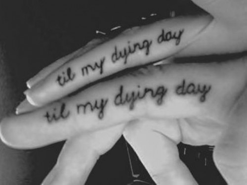 'till my dying day' tattooed on ring fingers are a fantastic idea for those who are super romantic and wanna be together all their lives