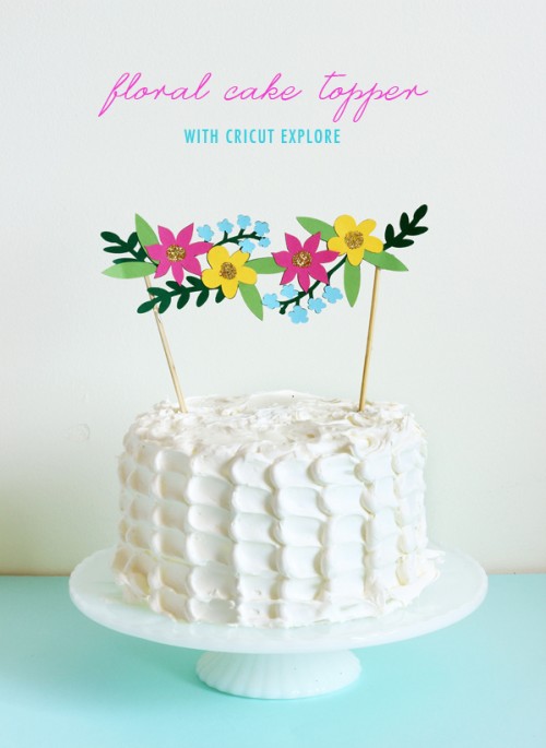 DIY Floral Cake Topper With Cricut Explore (via thesweetescape)