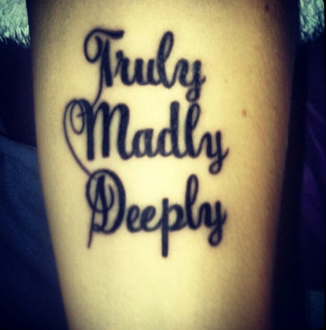Show how you love your partner   truly, madly, deeply   a tattoo done with calligraphy letters is very cool